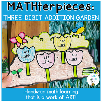 Preview of MATHterpieces: Three-Digit Addition Garden • Spring Math Craft • Differentiated