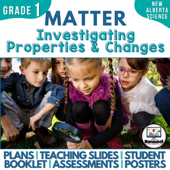 Preview of MATTER - Investigating Properties & Changes Gr 1 Alberta New Science Curriculum