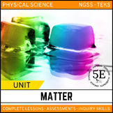 MATTER UNIT - 5E Model - NGSS