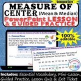 MEASURE OF CENTER (Mean, Median) PowerPoint Lesson & Pract