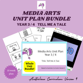 Preview of MEDIA ARTS - Year 3/4 Whole Unit Bundle - Tell Me A Tale