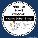 MEET THE SCHOOL COUNSELOR! Introduction Guidance Lesson an