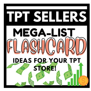 Preview of MEGA Idea List for TPT Sellers- Flashcard Edition So many ideas!