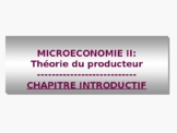 MICROÉCONOMIE II: Théorie du producteur