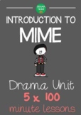 INTRODUCTION TO MIME Drama Unit (5 x 100 min detailed less