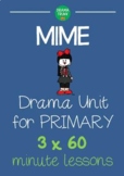 MIME Drama Unit for Elementary (Primary) 3 x 60 min lesson