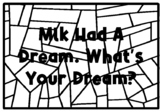 MLK HAD A DREAM. WHAT'S YOUR DREAM? Black History Month Activity