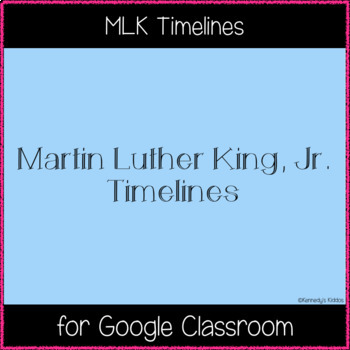 Preview of MLK Timelines (Great for Google Classroom!)