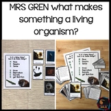 MRS GREN what makes something a living organism?