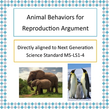 Preview of NGSS MS-LS1-4 Animal Behaviors for Reproduction Argument Activity