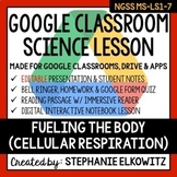 MS-LS1-7 Cellular Respiration - Fueling the Body Google Cl