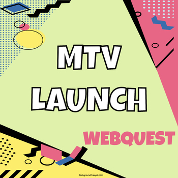 Preview of MTV Launch WebQuest with Interactive Google Notebook