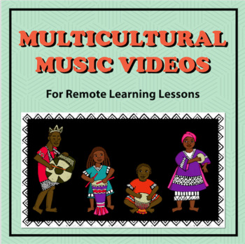 Preview of MULTICULTURAL MUSIC VIDEOS  FOR REMOTE LEARNING LESSONS