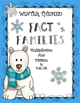 Preview of MULTIPLICATION AND DIVISION FACT FAMILIES- WINTER THEME