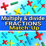 MULTIPLY AND DIVIDE FRACTIONS - MATCH-UP