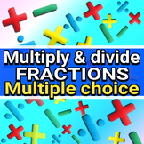MULTIPLY AND DIVIDE FRACTIONS - MULTI CHOICE