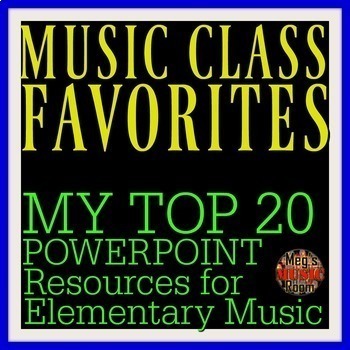 Preview of MUSIC CLASS FAVORITES - MY TOP 20 POWERPOINT RESOURCES FOR ELEM. MUSIC