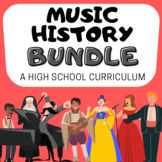MUSIC HISTORY BUNDLE a High School Music Curriculum