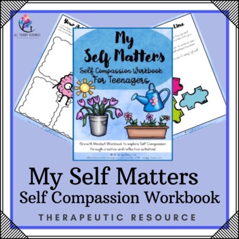 Preview of MY SELF-MATTERS WORKBOOK Self Compassion Esteem Workbook Guide for Teenagers