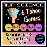 MYP Middle School Science Taboo Review Games - 6 Unit Chem