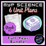 MYP Middle School Science Unit Plans - Grade 10 Full-Year Bundle