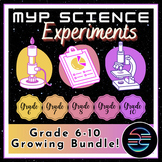 MYP Science Experiments Growing Bundle - Grade 6-10 Comple