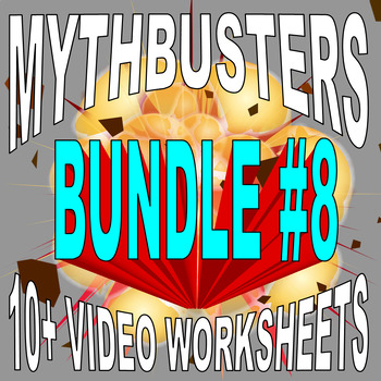 Preview of MYTHBUSTERS: BUNDLE SET #8 (10 science video sheets / STEM / keys / sub plans)