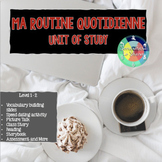 Ma routine quotidienne: A Comprehensible Unit on Daily Routine