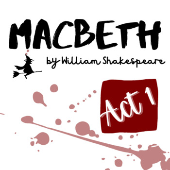 Macbeth Act 1 Guided Questions + Writing Prompt (DIGITAL LEARNING)