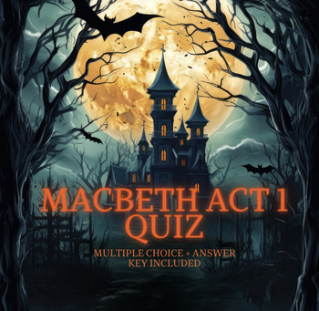 Preview of Macbeth Act 1 Quiz (Printable Multiple Choice + Answer Key Included)