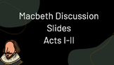 Macbeth Act I and II Disc. Slides