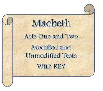 Preview of Macbeth Acts 1 and 2 Test BOTH UNMODIFIED AND MODIFIED versions and KEY