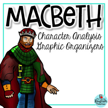 Macbeth Character Analysis Graphic Organizers (William Shakespeare)