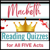 Macbeth Reading Quizzes for ALL FIVE ACTS WITH Answer Keys!