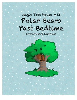 Preview of Magic Tree House #12 Polar Bears Past Bedtime comprehension questions