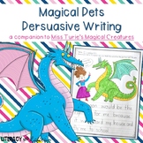 Magical Pet Persuasive Writing: A Companion to Miss Turie'
