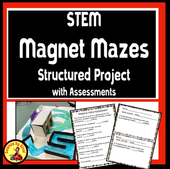 Preview of Magnet Maze STRUCTURED STEM PROJECT with ASSESSMENT Rubrics, Daily Journal