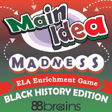 Main Idea Madness: Black History Edition (ELA Enrichment Game)
