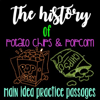Preview of Main Idea Practice: The History of Potato Chips & Popcorn