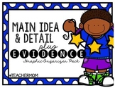 Main Idea and Details + Evidence Graphic Organizers