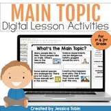 Main Topic and Key Details Digital Lessons First and Second Grade RI.1.2 RI.2.2