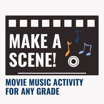 Preview of Make A Scene! Movie Music Activity for Any Grade
