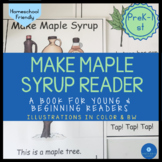 Make Maple Syrup Reader A Sap to Syrup Book for Young or B