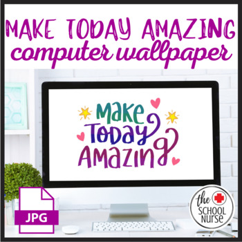 Preview of Make Today Amazing : Computer Wallpaper