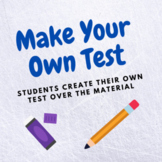 Make Your Own Test - Student Created Test