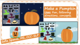 Make a Pumpkin: Fun, following directions, concepts. Inter