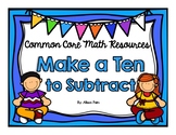 Make a Ten to Subtract {Common Core Math Resources}