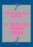 Makerspace Rules Poster - Watch Your Time