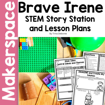Preview of Makerspace STEM: Brave Irene | Close Read, Challenge, & Makerspace Lesson Plans