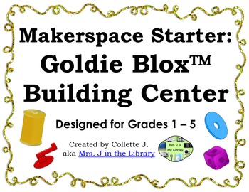 Preview of Makerspace Starter: Goldie Blox™ Building Center